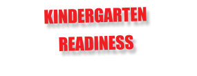 KINDERGARTEN  READINESS